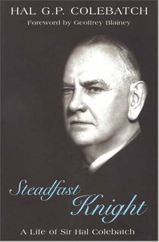 Steadfast Knight: A life of Sir Hal Colebatch